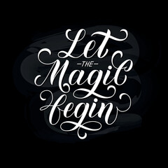 Let the Magic Begin handwritten text for New Year and Merry Christmas. Hand lettering typography. Modern brush ink calligraphy. Vector illustration as greeting card, banner, poster, apparel print logo