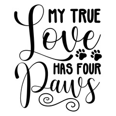 My true love has four paws SVG