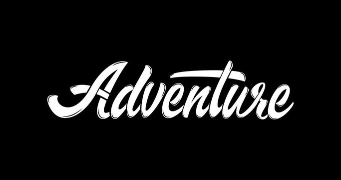 Animated text of Adventure. Handwriting Animation in white color on a black background Alpha Channel is suitable for a lower third title, events, festivals, travels, and media social promotion
