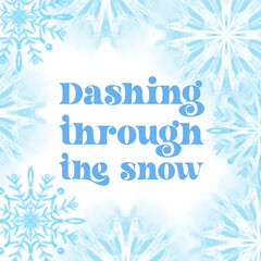 Dashing through the snow text on blue background with stylized snowflakes illustration