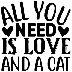 all you need is love and a cat  T shirt design vector file