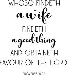 Whoso Findeth A Wife Findeth A Good Thing, Bible Verse Wall Art, Proverbs 18:22, Christian print, Bible Quote, scripture poster, gift for wife, Women print, Marriage Quote, vector illustration	