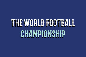 The World Football Championship for winning typography text vector design. Typography text t-shirt, poster, banner, and sticker design. Sports conceptual text vector design.