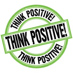 THINK POSITIVE! text on green-black round stamp sign