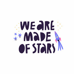 We Are Made Of Stars vector lettering quote. Cute hand drawn cosmic phrase inscription