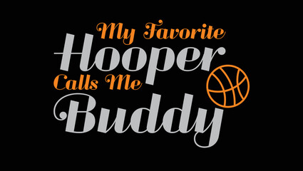 My Favorite Hooper Calls Me Buddy Custom Designed Typographic T-shirts Apparel Hoodie