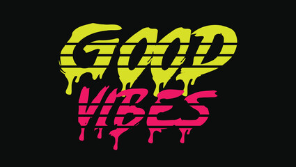 Good Vibes Custom Designed Typographic T-shirts Apparel Hoodie