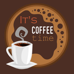 Coffee shop design template. Cartoon coffee cup with steam and Coffee time script. Coffee with bubbles brown background. Best for flyers, menu designs. Vector illustration.