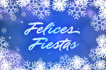 Fototapeta na wymiar Felices Fiestas. Festive greeting card with happy holiday's wishes in Spanish and snowflakes on blue background