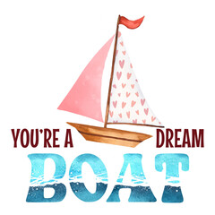 You Are A Dream Boat Valentine