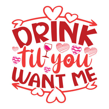 Drink til you want me shirt