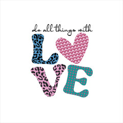 Valentine tshirt design, do all things with love