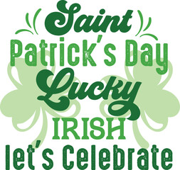 Saint Patrick's Day Lucky IRISH let's Celebrate retro SVG design.