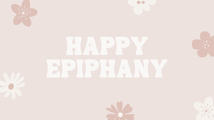 happy Epiphany wish with boho flowers background