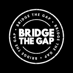 Bridge The Gap - connect two things or to make the difference between them smaller, text concept stamp