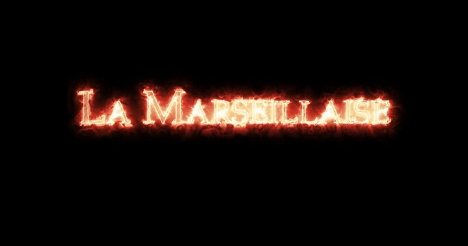 La Marseillase,national anthem of France, written with fire. Loop
