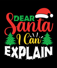 Dear Santa I can explain Merry Christmas shirts Print Template, Xmas Ugly Snow Santa Clouse New Year Holiday Candy Santa Hat vector illustration for Christmas hand lettered