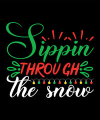 Sippin through the Snow, Merry Christmas shirts Print Template, Xmas Ugly Snow Santa Clouse New Year Holiday Candy Santa Hat vector illustration for Christmas hand lettered