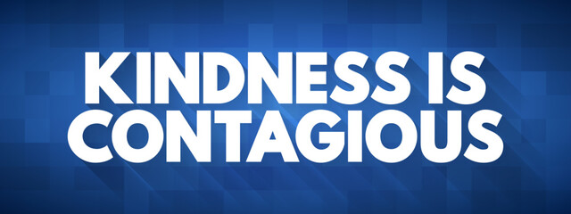 Kindness Is Contagious text quote, concept background