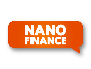 Nano Finance - lending, purchasing, leasing to natural person with the purpose of doing business without assets or property as collateral, text quote concept message bubble