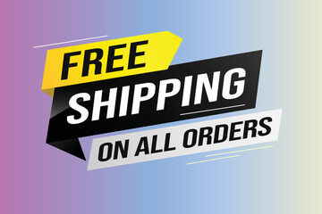 Free shipping all orders tag. Banner design template for marketing. Special offer promotion or retail. background banner modern graphic design for store shop, online store, website, landing page