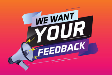 We want your feedback speech word concept vector illustration with megaphone and 3d style for use landing page, template, ui, web, mobile app, poster, banner, flyer, background, Loudspeaker, label - obrazy, fototapety, plakaty