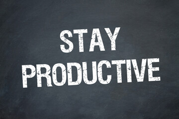 Stay productive