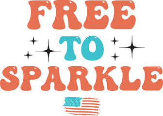 Free to sparkle, 4th of July SVG Design