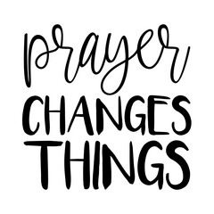 Prayer Changes Things
