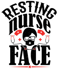 Resting Nurse Face typography vector t-shirt design.