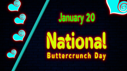 Happy National Buttercrunch Day, January 20. Calendar of January Neon Text Effect, design