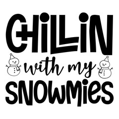 Chillin With My Snowmies