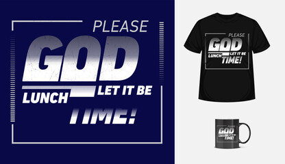 god lunchmodern typographic template. Vector design inspirational quote for textile, posters, tshirt, cover, banner, cards, cases etc