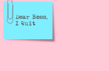 Pink copy space background with clip note written DEAR BOSS I QUIT, concept of decision making to quit job, employees resign from corporate full time work