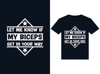 Let Me Know If My Biceps Get In Your Way illustrations for print-ready T-Shirts design