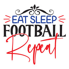 Eat Sleep Football Repeat