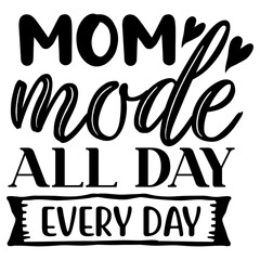 Mom Mode All Day Every Day SVG