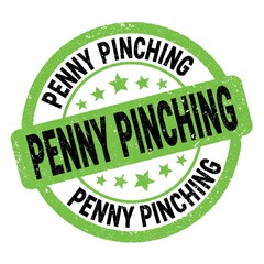 PENNY PINCHING text written on green-black round stamp sign.