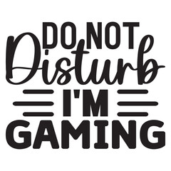 Do Not Disturb I'm Gaming