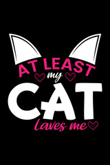 at-least-my-Cat-LOVES-me Tshirt