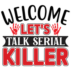 Welcome Let's Talk Serial Killer   T shirt design Vector