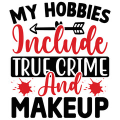 My Hobbies Include True Crime and Makeup