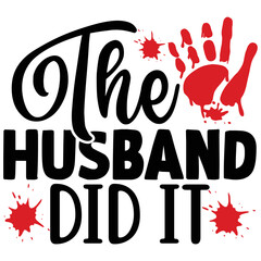 The Husband Did It  T shirt design Vector
