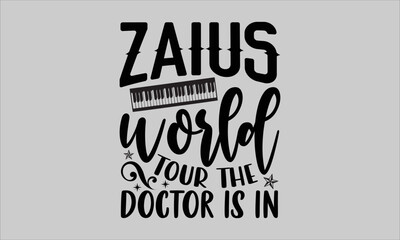 Zaius world tour the doctor is in- Piano T-shirt Design, Conceptual handwritten phrase calligraphic design, Inspirational vector typography, svg