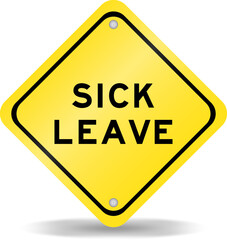 Yellow color transportation sign with word sick leave on white background