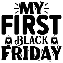 My First Black Friday  T shirt design Vector File