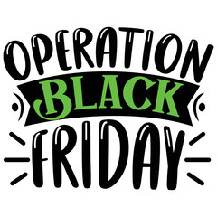 Operation Black Friday   T shirt design Vector File