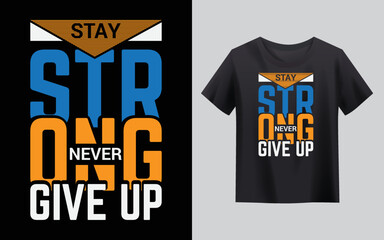 motivational t shirt design stay strong never give up