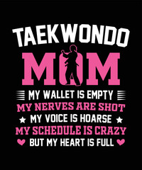 Taekwondo Mom My Wallet Is Empty My Nerves Are Shot My Voice Is Hoarse 