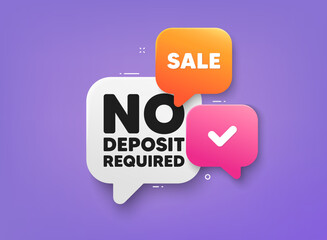 No deposit required tag. 3d bubble chat banner. Discount offer coupon. Promo offer sign. Advertising promotion symbol. No deposit required adhesive tag. Promo banner. Vector